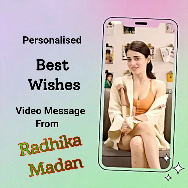 Personalised Best Wishes Video Message From Radhika Madan