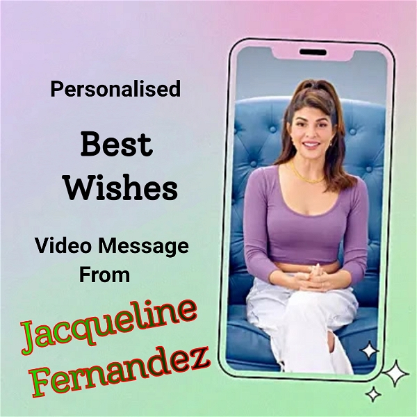 Personalised Best Wishes Video Message From Jacqueline Fernandez