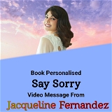 Personalised Say Sorry Video Message From Jacqueline Fernandez