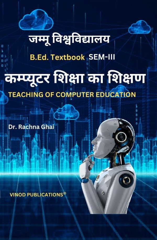 Vinod 302 (H) G. Teaching of Computer Education B.Ed. Sem III (Jammu University) - Dr. Rachna Ghai