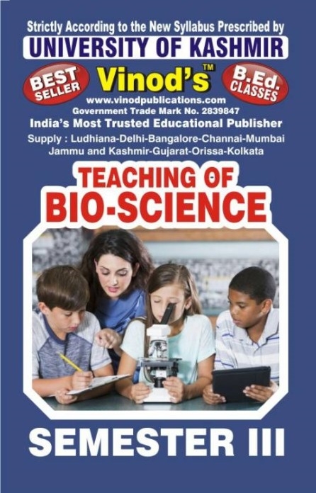 Vinod 303 (E) 4. Teaching of Bio-Science (English Medium) SEM - III B.Ed. Textbook ; KASHMIR UNIVERSITY ; Vinod Publications ; CALL 9218219218