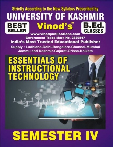 Vinod 403 (E) 3. Essentials of Instructional Technology (English Medium) SEM - IV B.Ed. Textbook ; KASHMIR UNIVERSITY ; Vinod Publications ; CALL 9218219218
