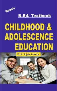 Vinod B.Ed. Book (E) Chidhood and Adolescence Education - Prof. Sujata Lalotra