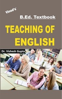 Vinod B.Ed. Book (E) Teaching of English - Dr. Vishesh Gupta
