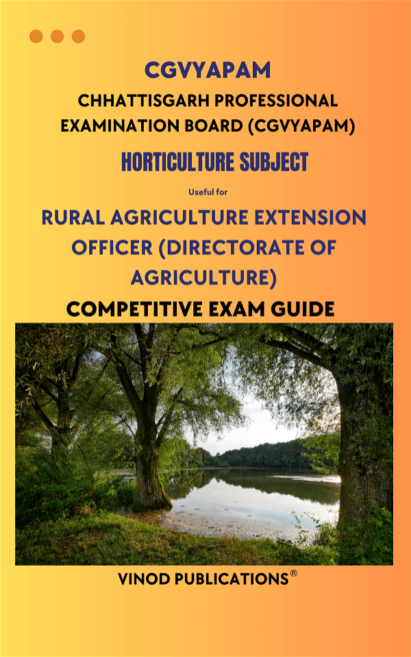 Vinod CGVYAPAM - HORTICULTURE SUBJECT - Rural Agriculture Extension Officer (Directorate of Agriculture) Chhattisgarh Professional Examination Board (CGVYAPAM) HORT(31) Exam Guide - VINOD PUBLICATIONS