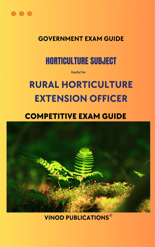 Vinod HORTICULTURE SUBJECT - Rural Horticulture Extension Officer HORT(27) Exam Guide - VINOD PUBLICATIONS