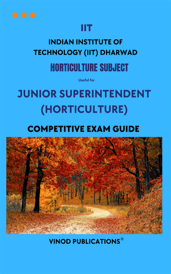 Vinod IIT - HORTICULTURE SUBJECT - Junior Superintendent (Horticulture) (Indian institute of Technology (IIT) Dharwad) HORT(24) Exam Guide - VINOD PUBLICATIONS