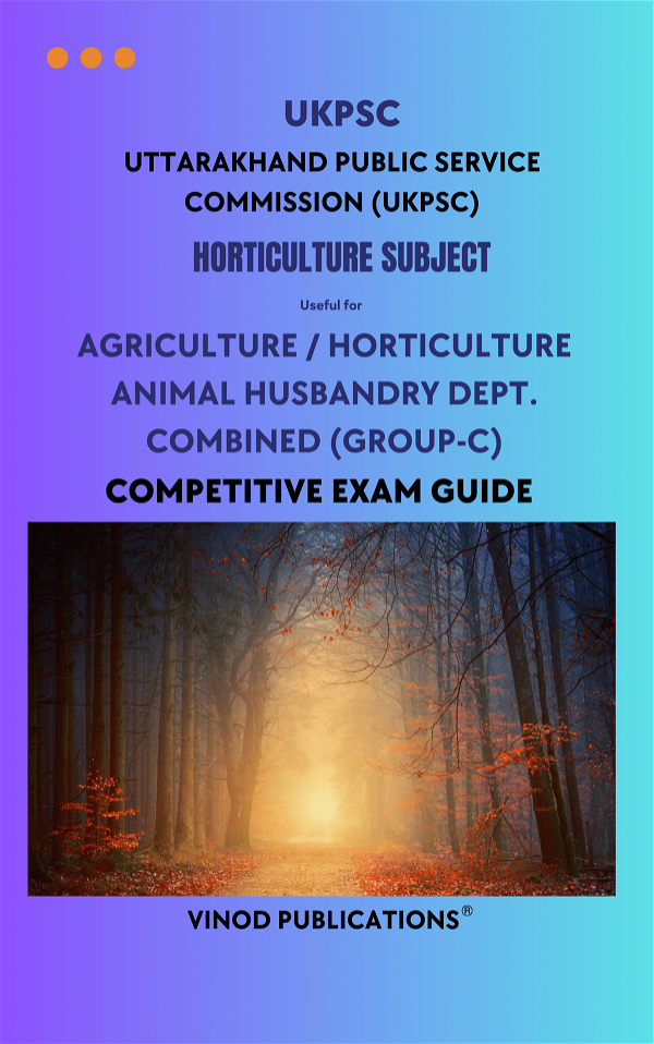 Vinod UKPSC - HORTICULTURE SUBJECT - Agriculture _ Horticulture Animal Husbandry Dept. Combined (Group-C) Uttarakhand Public Service Commission (UKPSC) HORT(16) Exam Guide - VINOD PUBLICATIONS
