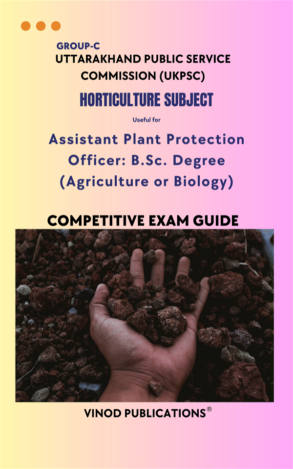 Vinod UKPSC - HORTICULTURE SUBJECT (Group C)  Assistant Plant Protection Officer_ B.Sc. Degree (Agriculture or Biology) (Uttarakhand Public Service Commission (UKPSC) HORT(15) Exam Guide - VINOD PUBLICATIONS