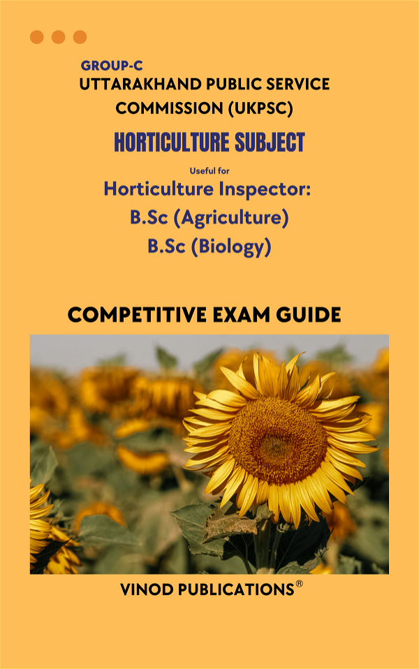 Vinod UKPSC - HORTICULTURE SUBJECT (Group C) Horticulture Inspector_  B.Sc (Agriculture) B.Sc (Biology) (Uttarakhand Public Service Commission (UKPSC) HORT(5) Exam Guide - VINOD PUBLICATIONS